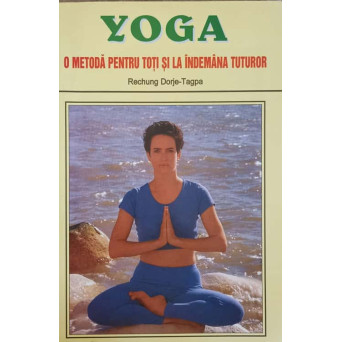 YOGA O METODA PENTRU TOTI SI LA INDEMANA TUTUROR