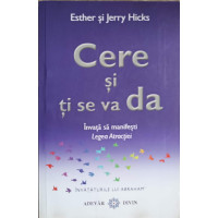 CERE SI TI SE VA DA. INVATA SA MANIFESTI LEGEA ATRACTIEI
