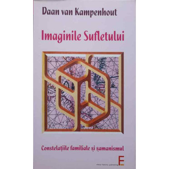 IMAGINILE SUFLETULUI. CONSTELATIILE FAMILIALE SI SAMANISMUL