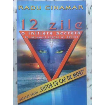 12 ZILE. O INITIERE SECRETA IN TARAMUL TAINIC AL ZEILOR