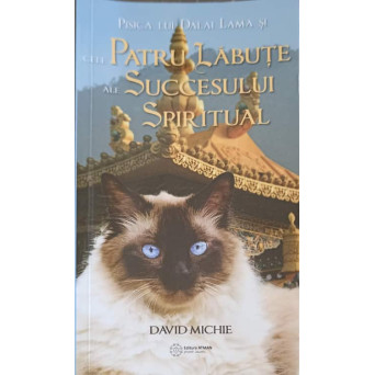 PISICA LUI DALAI LAMA SI CELE PATRU LABUTE ALE SUCCESULUI SPIRITUAL
