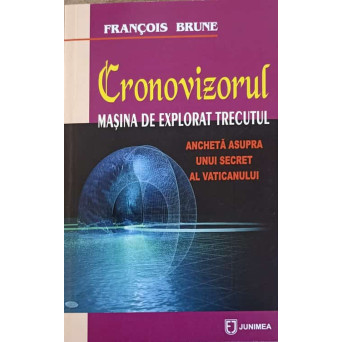 CRONOVIZORUL. MASINA DE EXPLORAT TRECUTUL