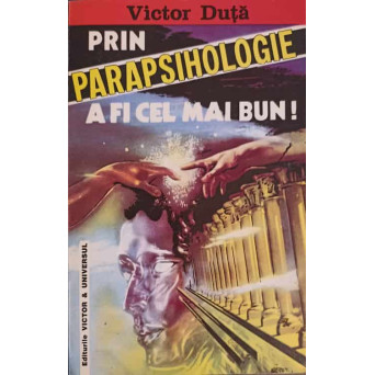 PRIN PARAPSIHOLOGIE A FI CEL MAI BUN!