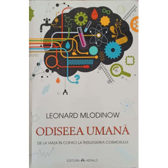 ODISEEA UMANA. DE LA VIATA IN COPACI LA INTELEGEREA COSMOSULUI