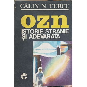 OZN. ISTORIE STRANIE SI ADEVARATA