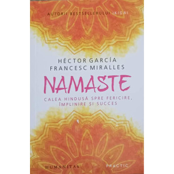 NAMASTE. CALEA HINDUSA SPRE FERICIRE, IMPLINIRE SI SUCCES