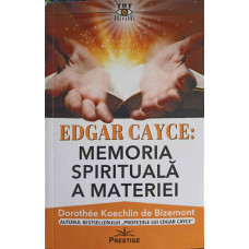 EDGAR CAYCE: MEMORIA SPIRITUALA A MATERIEI