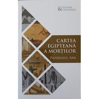 CARTEA EGIPTEANA A MORTILOR. PAPIRUSUL ANI