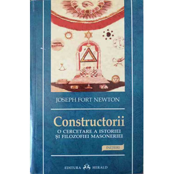 CONSTRUCTORII. O CERCETARE A ISTORIEI SI FILOZOFIEI MASONERIEI