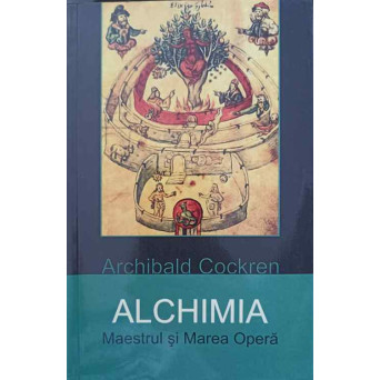ALCHIMIA. MAESTRUL SI MAREA OPERA