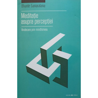 MEDITATIE ASUPRA PERCEPTIEI. VINDECAREA PRIN MINDFULNESS