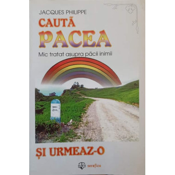 CAUTA PACEA SI URMEAZ-O. MIC TRATAT ASUPRA PACII INIMII