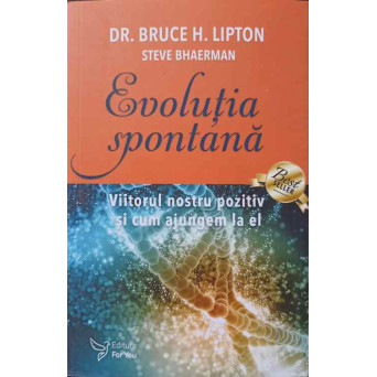 EVOLUTIA SPONTANA. VIITORUL NOSTRU POZITIV SI CUM AJUNGEM LA EL