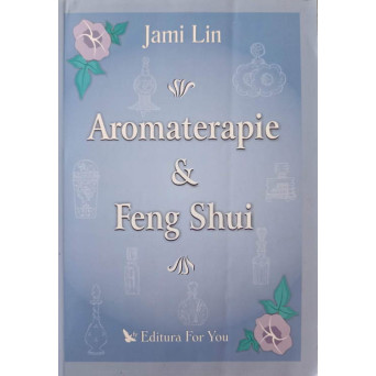 AROMATERAPIE SI FENG SHUI