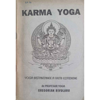KARMA YOGA. YOGA INSTANTANEE A VIETII COTIDIENE