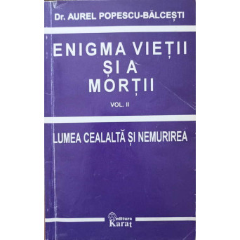 ENIGMA VIETII SI A MORTII VOL.2 LUMEA CEALALTA SI NEMURIREA