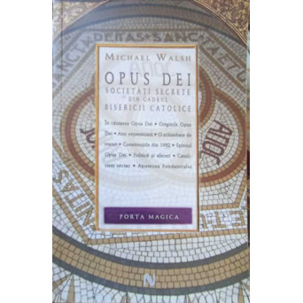 OPUS DEI: SOCIETATILE SECRETE DIN CADRUL BISERICII CATOLICE