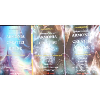 PERCEPTII DESPRE ARMONIA CREATIEI DIVINE VOL.1-3 PLANUL CREATIEI DIVINE, UNIVERSUL IMPARATIA DIVINITATII, ARMONIA CREATIEI