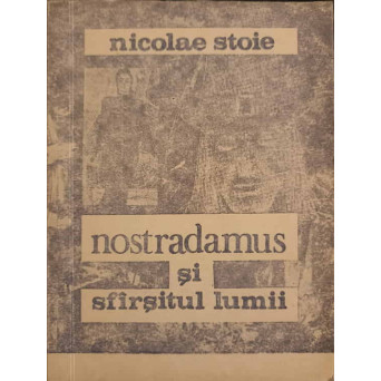 NOSTRADAMUS SI SFARSITUL LUMII