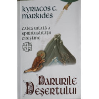 DARURILE DESERTULUI, CALEA UITATA A SPIRITUALITATII CRESTINE