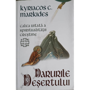 DARURILE DESERTULUI, CALEA UITATA A SPIRITUALITATII CRESTINE
