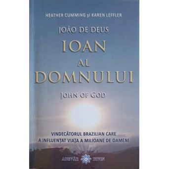 JOAO DE DEUS. IOAN AL DOMNULUI, VINDECATORUL BRAZILIAN CARE A INFLUENTAT VIATA A MILIOANE DE OAMENI