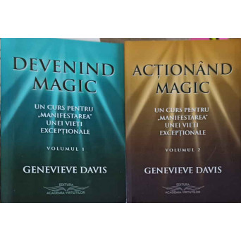 DEVENIND MAGIC, ACTIONAND MAGIC VOL.1-2 UN CURS PENTRU MANIFESTAREA UNEI VIETI EXCEPTIONALE