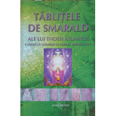 TABLITELE DE SMARALD ALE LUI THOTH ATLANTUL, CUNOSCUT ULTERIOR CA HERMES TRISMEGISTUS