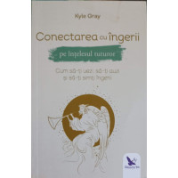 CONECTAREA CU INGERII PE INTELESUL TUTUROR. CUM SA-TI VEZI, SA-TI AUZI SI SA-TI SIMTI INGERII CONECTAREA CU INGERII PE INTELESUL TUTUROR. CUM SA-TI VEZI, SA-TI AUZI SI SA-TI SIMTI INGERII