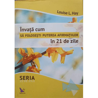 INVATA CUM SA FOLOSESTI PUTEREA AFIRMATIILOR IN 21 DE ZILE