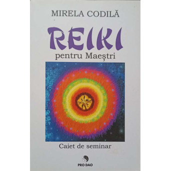 REIKI PENTRU MAESTRI. CAIET DE SEMINAR