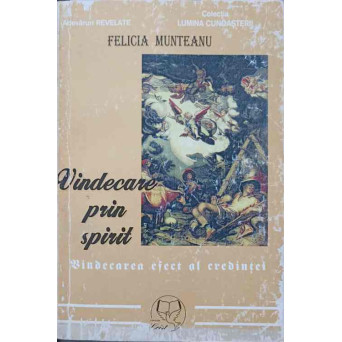 VINDECARE PRIN SPIRIT. VINDECAREA EFECT AL CREDINTEI
