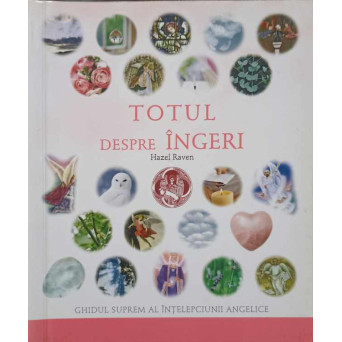 TOTUL DESPRE INGERI. GHIDUL SUPREM AL INTELEPCIUNII ANGELICE
