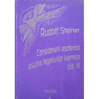 CONSIDERATII ESOTERICE ASPRA LEGATURILOR KARMICE VOL.3