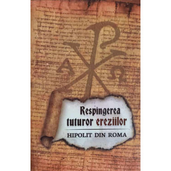 RESPINGEREA TUTUROR EREZIILOR