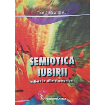SEMIOTICA IUBIRII. INITIERE IN STIINTA COMUNIUNII