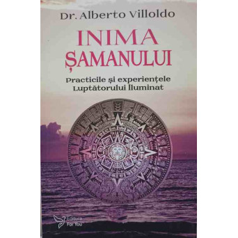 INIMA SAMANULUI. PRACTICILE SI EXPERIENTELE LUPTATORULUI ILUMINAT
