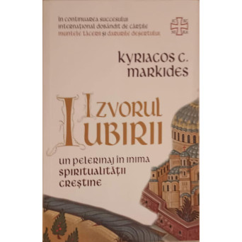IZVORUL IUBIRII. UN PELERINAJ IN INIMA SPIRITUALITATII CRESTINE