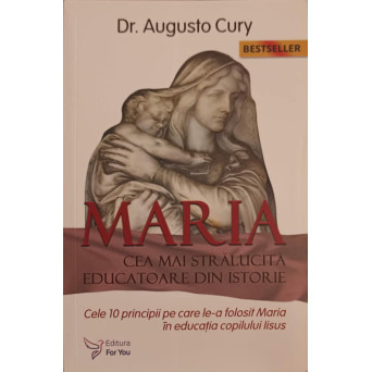 MARIA, CEA MAI STRALUCITA EDUCATOARE DIN ISTORIE. CELE 10 PRINCIPII PE CARE LE-A FOLOSIT MARIA IN EDUCATIA COPILULUI IISUS