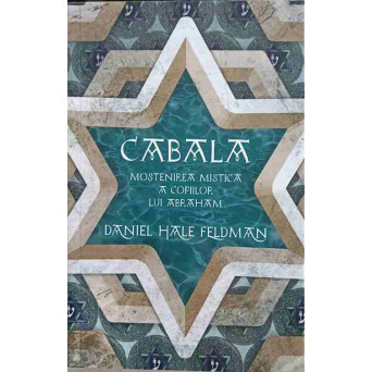 CABALA. MOSTENIREA MISTICA A COPIILOR LUI ABRAHAM