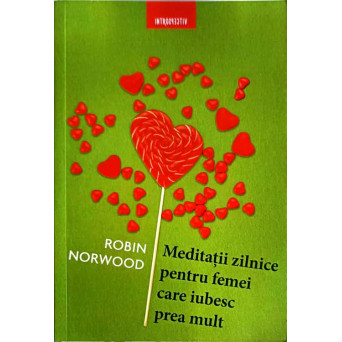 MEDITATII ZILNICE PENTRU FEMEI CARE IUBESC PREA MULT