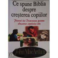 CE SPUNE BIBLIA DESPRE CRESTEREA COPIILOR. PLANUL LUI DUMNEZEU PENTRU EDUCAREA COPILULUI TAU CE SPUNE BIBLIA DESPRE CRESTEREA COPIILOR. PLANUL LUI DUMNEZEU PENTRU EDUCAREA COPILULUI TAU