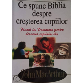 CE SPUNE BIBLIA DESPRE CRESTEREA COPIILOR. PLANUL LUI DUMNEZEU PENTRU EDUCAREA COPILULUI TAU