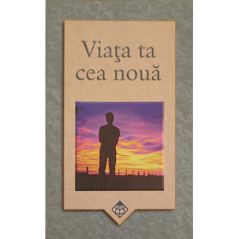 VIATA TA CEA NOUA