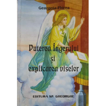 PUTEREA INGERULUI SI EXPLICAREA VISELOR