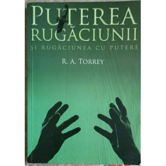 PUTEREA RUGACIUNII SI RUGACIUNEA CU PUTERE