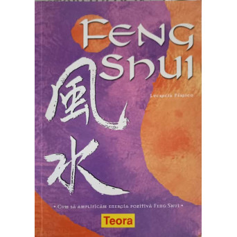 FENG SHUI. CUM SA AMPLIFICAM ENERGIA POZITIVA FENG SHUI