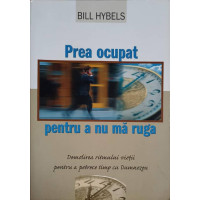 PREA OCUPAT PENTRU A NU MA RUGA. DOMOLIREA RITMULUI VIETII PENTRU A PETRECE TIMP CU DUMNEZEU PREA OCUPAT PENTRU A NU MA RUGA. DOMOLIREA RITMULUI VIETII PENTRU A PETRECE TIMP CU DUMNEZEU
