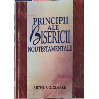 PRINCIPII ALE BISERICII NOUTESTAMENTALE