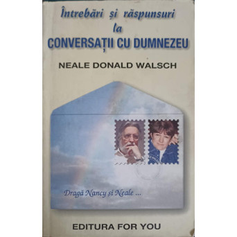 INTREBARI SI RASPUNSURI LA CONVERSATII CU DUMNEZEU